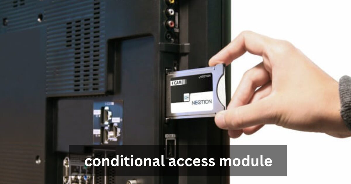 conditional access module